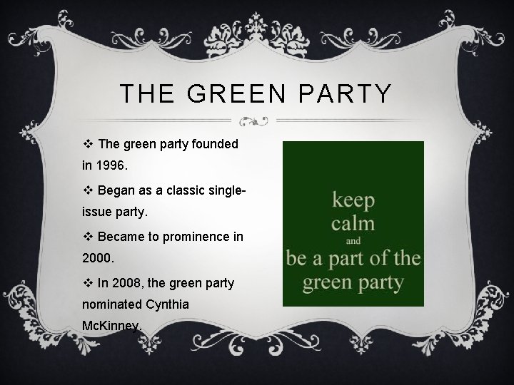 THE GREEN PARTY v The green party founded in 1996. v Began as a