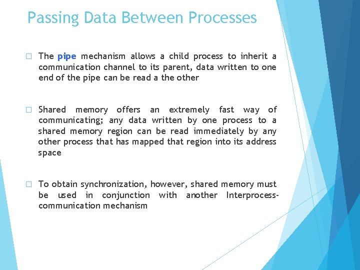 Passing Data Between Processes � The pipe mechanism allows a child process to inherit