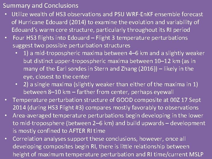 Summary and Conclusions • Utilize wealth of HS 3 observations and PSU WRF-En. KF