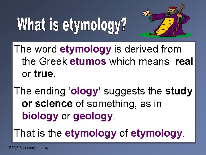 The word etymology is derived from the Greek etumos which means real or true.