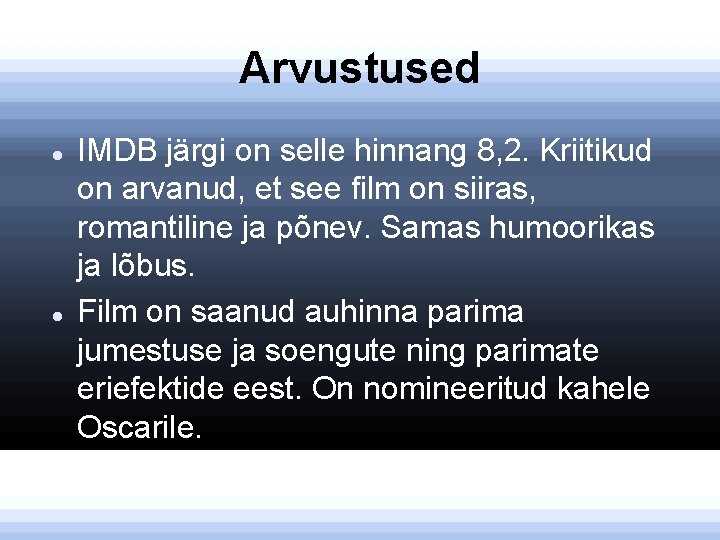 Arvustused IMDB järgi on selle hinnang 8, 2. Kriitikud on arvanud, et see film