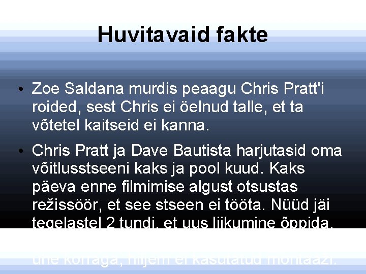 Huvitavaid fakte • Zoe Saldana murdis peaagu Chris Pratt'i roided, sest Chris ei öelnud