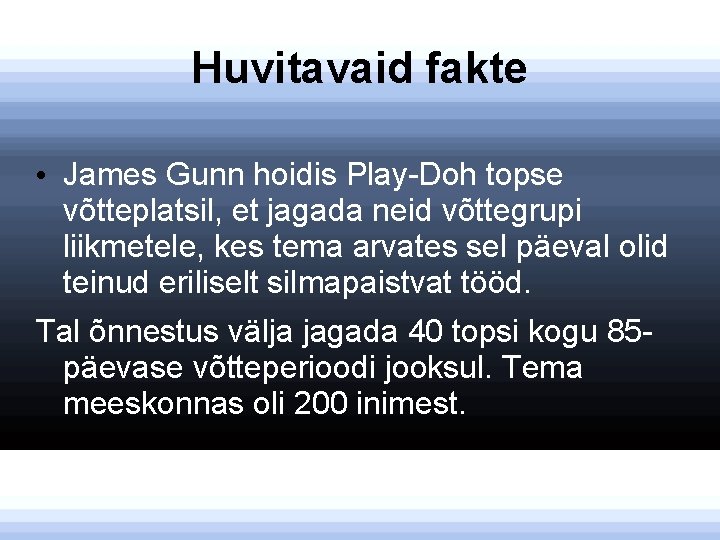 Huvitavaid fakte • James Gunn hoidis Play-Doh topse võtteplatsil, et jagada neid võttegrupi liikmetele,