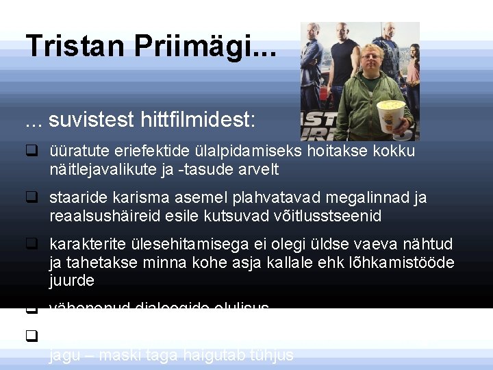 Tristan Priimägi. . . suvistest hittfilmidest: q üüratute eriefektide ülalpidamiseks hoitakse kokku näitlejavalikute ja