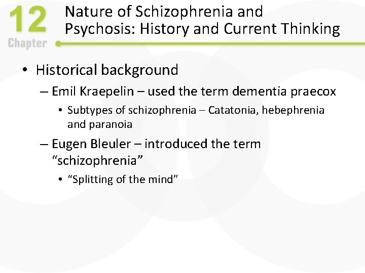 Nature of Schizophrenia and Psychosis: History and Current Thinking • Historical background – Emil