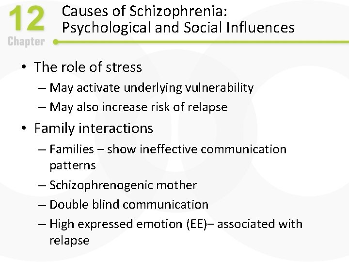 Causes of Schizophrenia: Psychological and Social Influences • The role of stress – May