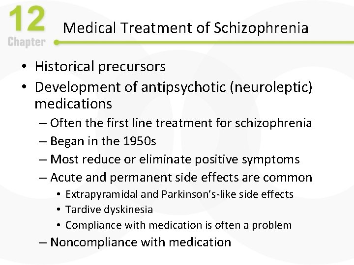 Medical Treatment of Schizophrenia • Historical precursors • Development of antipsychotic (neuroleptic) medications –