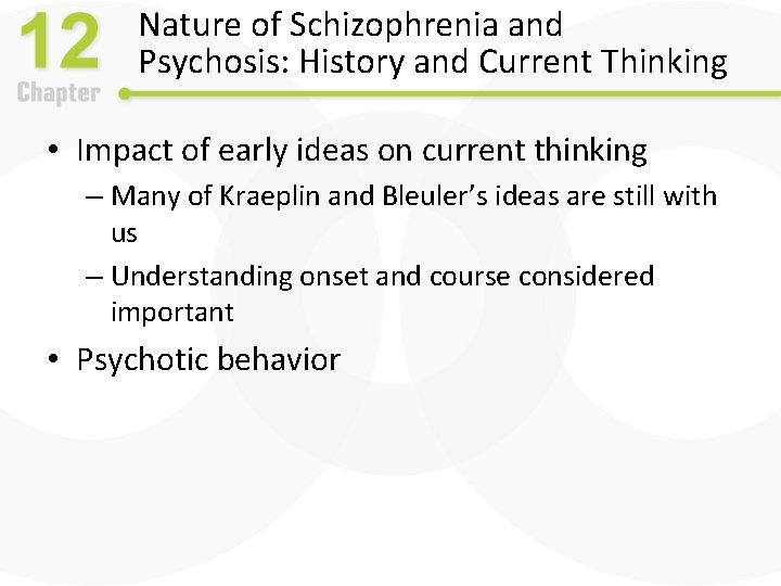 Nature of Schizophrenia and Psychosis: History and Current Thinking • Impact of early ideas