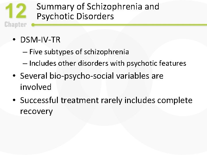 Summary of Schizophrenia and Psychotic Disorders • DSM-IV-TR – Five subtypes of schizophrenia –