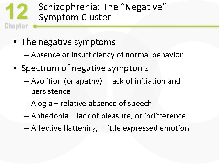 Schizophrenia: The “Negative” Symptom Cluster • The negative symptoms – Absence or insufficiency of