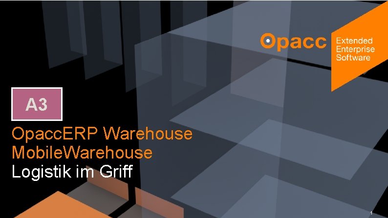 A 3 Opacc. ERP Warehouse Mobile. Warehouse Logistik im Griff Opacc, CH-Kriens/Lucerne Opacc. Connect