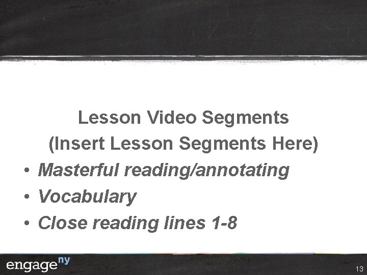 Lesson Video Segments (Insert Lesson Segments Here) • Masterful reading/annotating • Vocabulary • Close Lesson Video Segments (Insert Lesson Segments Here) • Masterful reading/annotating • Vocabulary • Close