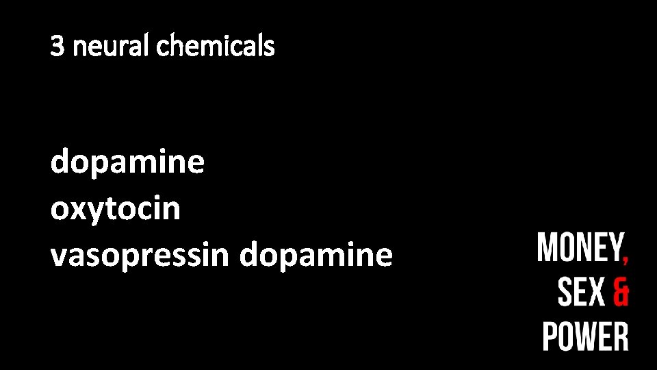 3 neural chemicals dopamine oxytocin vasopressin dopamine 