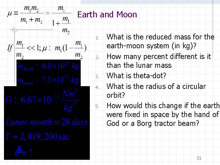 Earth and Moon 1. 2. 3. 4. 5. What is the reduced mass for