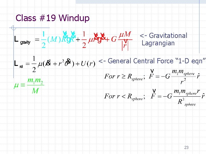 Class #19 Windup <- Gravitational Lagrangian <- General Central Force “ 1 -D eqn”