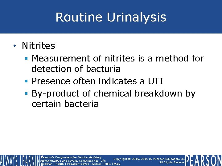 Routine Urinalysis • Nitrites § Measurement of nitrites is a method for detection of