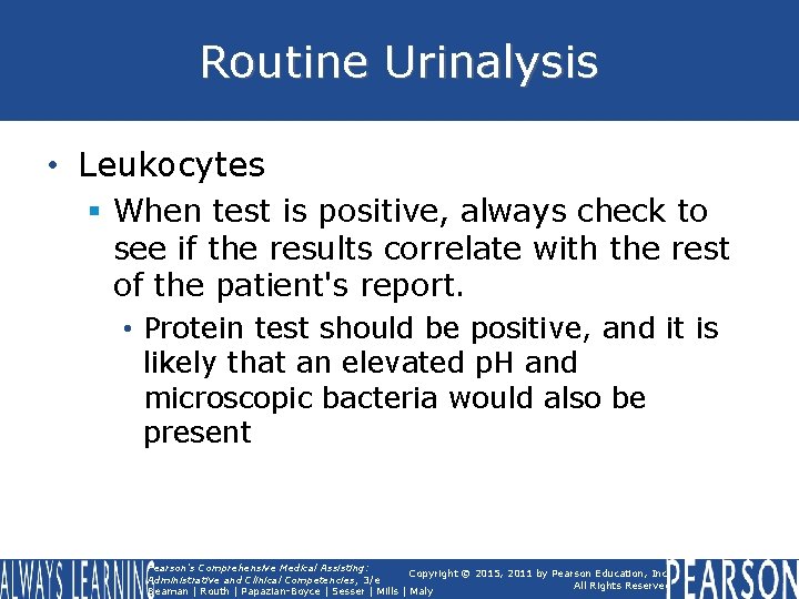 Routine Urinalysis • Leukocytes § When test is positive, always check to see if