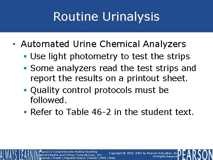 Routine Urinalysis • Automated Urine Chemical Analyzers § Use light photometry to test the