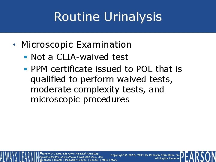 Routine Urinalysis • Microscopic Examination § Not a CLIA-waived test § PPM certificate issued