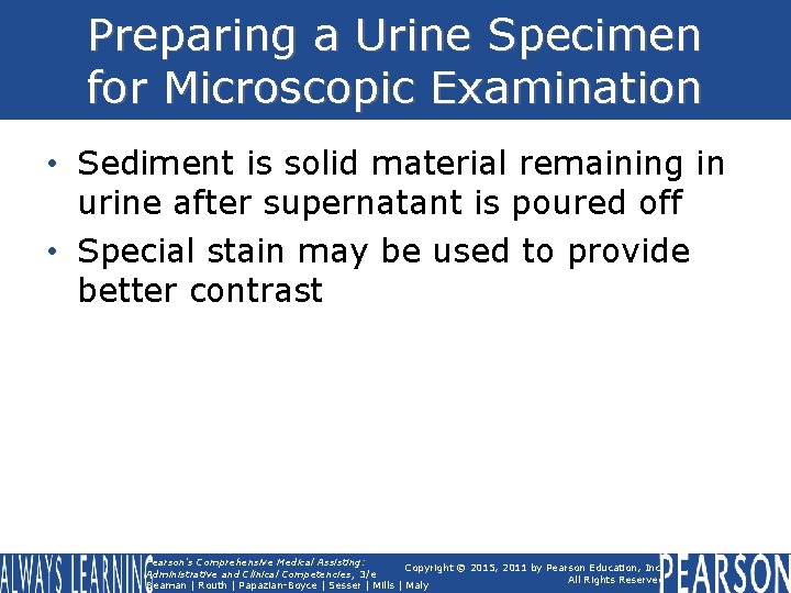 Preparing a Urine Specimen for Microscopic Examination • Sediment is solid material remaining in
