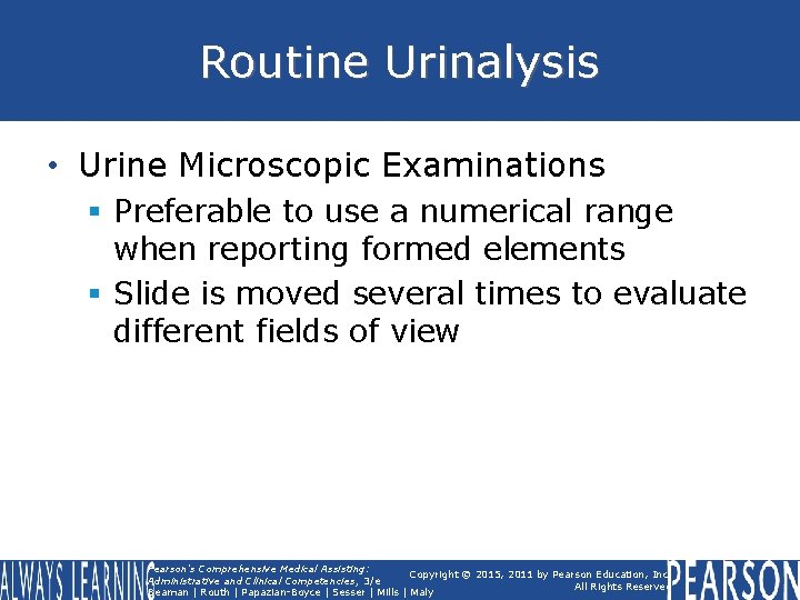 Routine Urinalysis • Urine Microscopic Examinations § Preferable to use a numerical range when