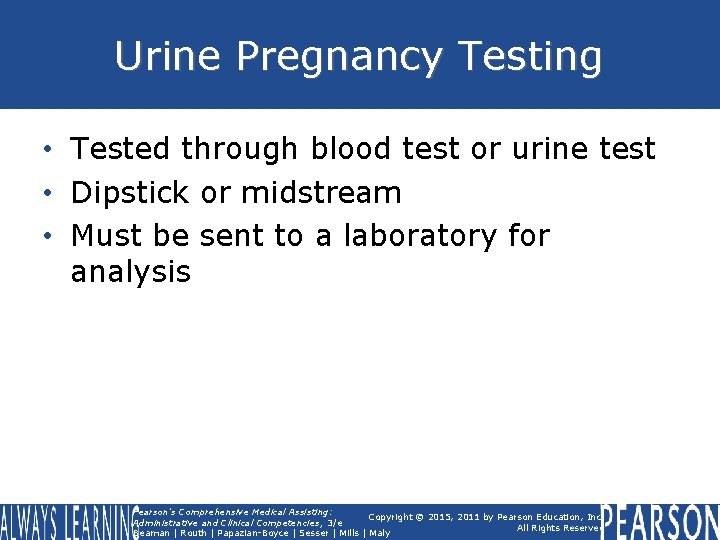 Urine Pregnancy Testing • Tested through blood test or urine test • Dipstick or