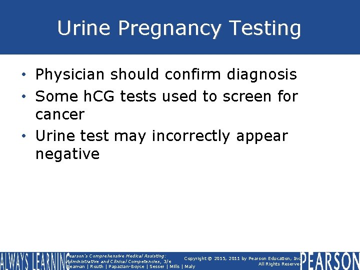 Urine Pregnancy Testing • Physician should confirm diagnosis • Some h. CG tests used