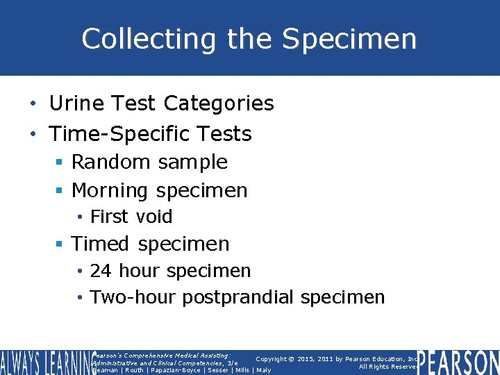 Collecting the Specimen • Urine Test Categories • Time-Specific Tests § Random sample §