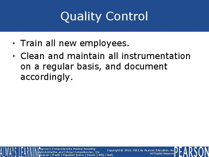 Quality Control • Train all new employees. • Clean and maintain all instrumentation on