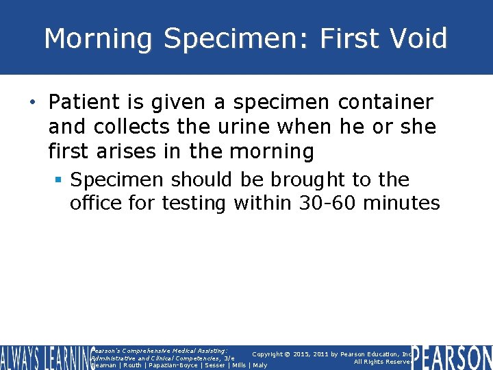 Morning Specimen: First Void • Patient is given a specimen container and collects the