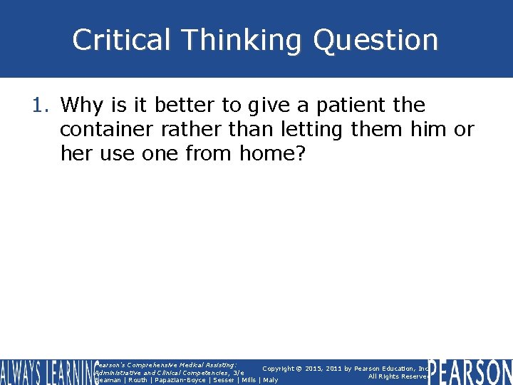 Critical Thinking Question 1. Why is it better to give a patient the container
