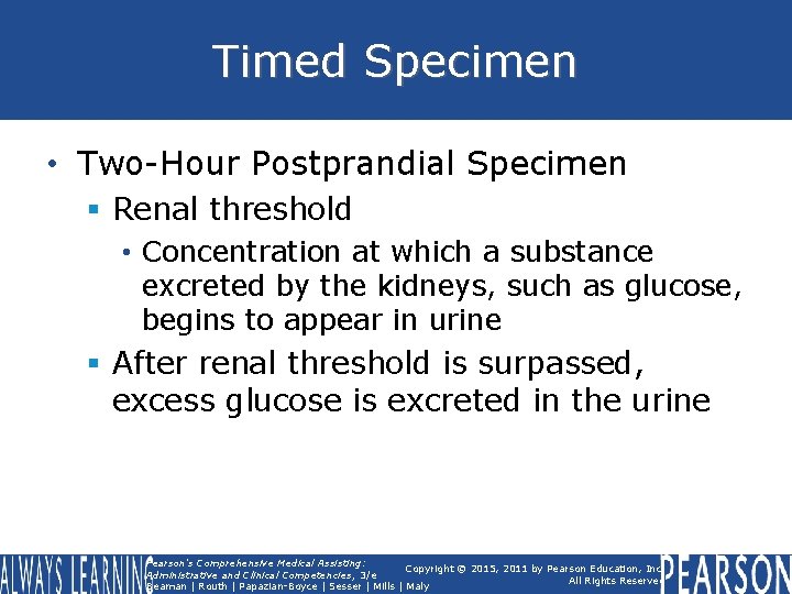 Timed Specimen • Two-Hour Postprandial Specimen § Renal threshold • Concentration at which a