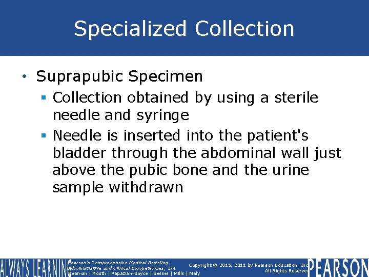 Specialized Collection • Suprapubic Specimen § Collection obtained by using a sterile needle and