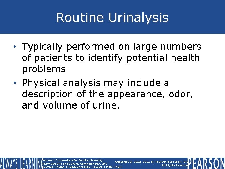 Routine Urinalysis • Typically performed on large numbers of patients to identify potential health