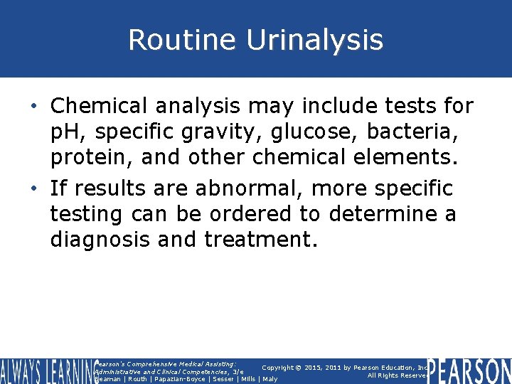 Routine Urinalysis • Chemical analysis may include tests for p. H, specific gravity, glucose,