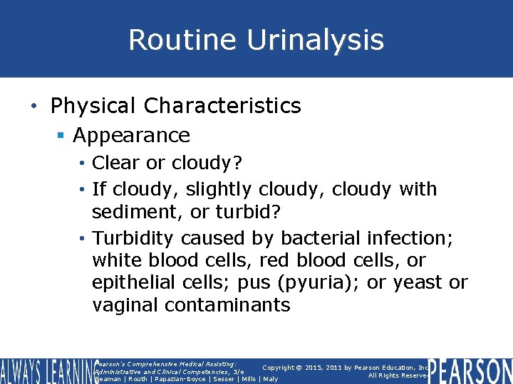 Routine Urinalysis • Physical Characteristics § Appearance • Clear or cloudy? • If cloudy,