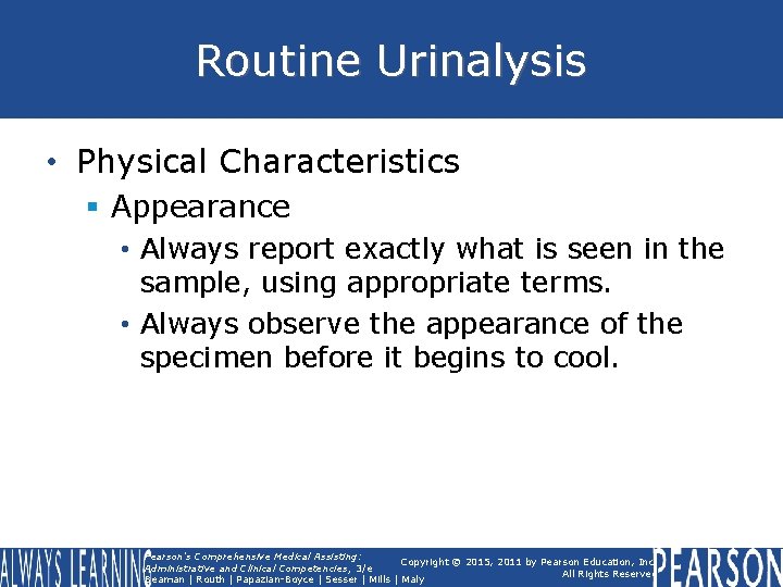 Routine Urinalysis • Physical Characteristics § Appearance • Always report exactly what is seen