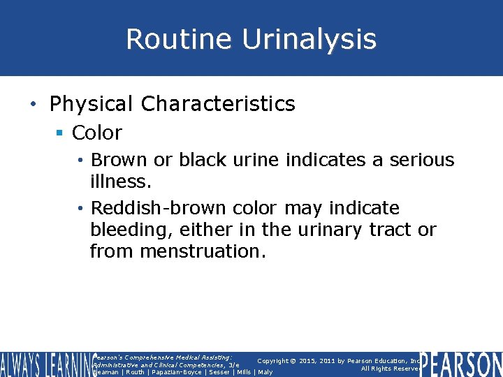 Routine Urinalysis • Physical Characteristics § Color • Brown or black urine indicates a