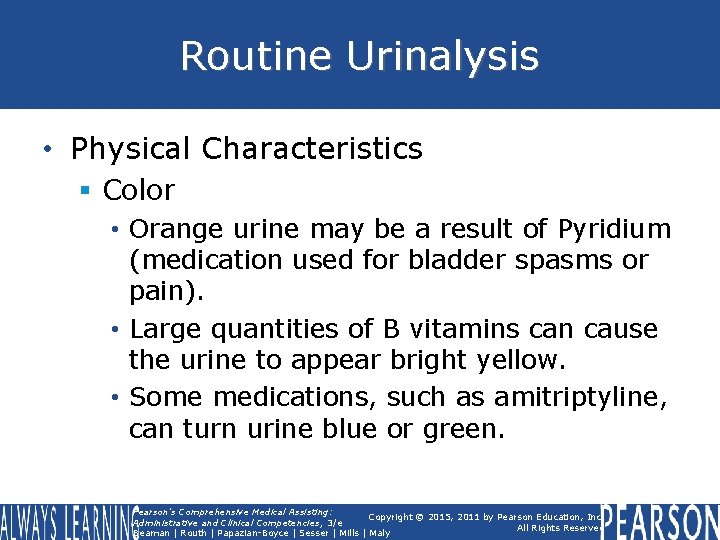 Routine Urinalysis • Physical Characteristics § Color • Orange urine may be a result