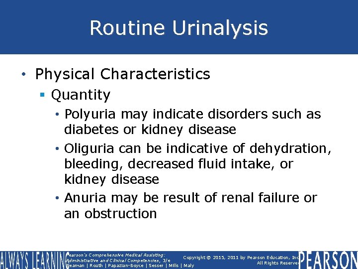 Routine Urinalysis • Physical Characteristics § Quantity • Polyuria may indicate disorders such as