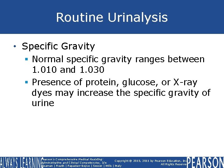 Routine Urinalysis • Specific Gravity § Normal specific gravity ranges between 1. 010 and