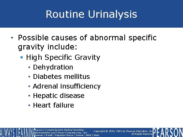 Routine Urinalysis • Possible causes of abnormal specific gravity include: § High Specific Gravity