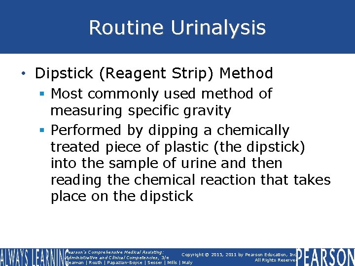 Routine Urinalysis • Dipstick (Reagent Strip) Method § Most commonly used method of measuring