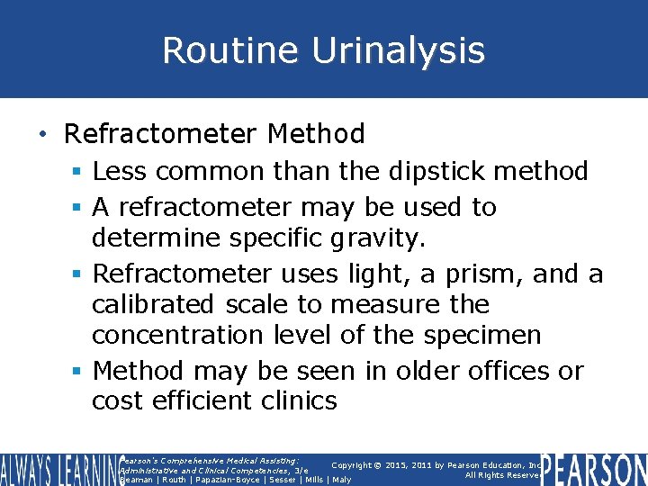 Routine Urinalysis • Refractometer Method § Less common than the dipstick method § A