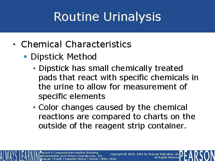 Routine Urinalysis • Chemical Characteristics § Dipstick Method • Dipstick has small chemically treated