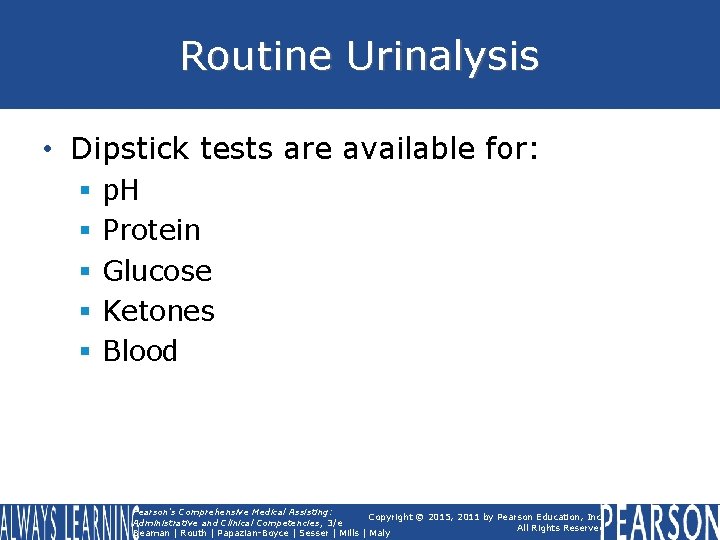 Routine Urinalysis • Dipstick tests are available for: § § § p. H Protein