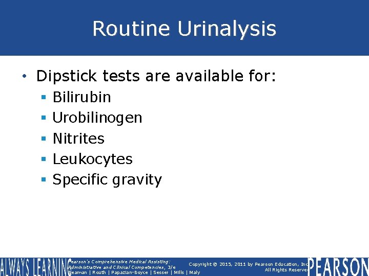 Routine Urinalysis • Dipstick tests are available for: § § § Bilirubin Urobilinogen Nitrites