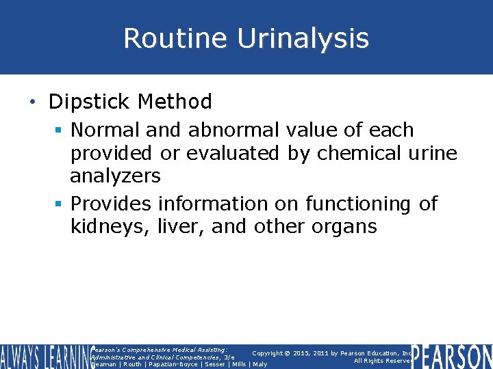 Routine Urinalysis • Dipstick Method § Normal and abnormal value of each provided or