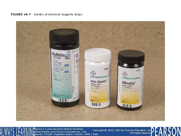 FIGURE 46 -7 Variety of chemical reagents strips. Pearson's Comprehensive Medical Assisting: Copyright ©