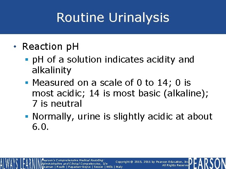 Routine Urinalysis • Reaction p. H § p. H of a solution indicates acidity